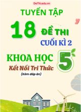 Tuyển tập 18 Đề thi cuối Kì 2 môn Khoa Học 5 Kết Nối Tri Thức (Kèm đáp án)